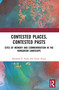 Contested Places, Contested Pasts (Sites of Memory and Commemoration in the Hungarian Landscape) by Kenneth E. Foote, Anett Árvay, 9781032870281