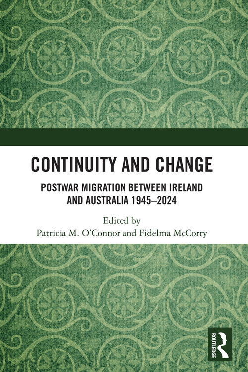 Continuity and Change (Postwar Migration Between Ireland and Australia 1945-2024) by Patricia M. O'Connor, Fidelma McCorry, 9781032606057