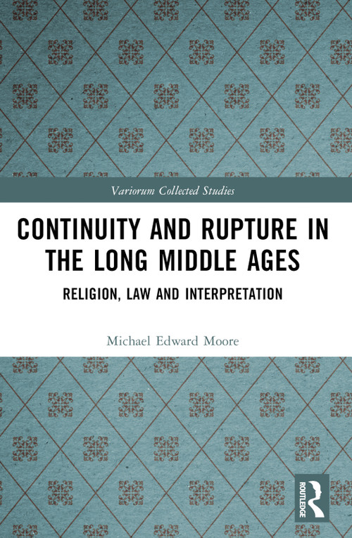 Continuity and Rupture in the Long Middle Ages (Religion, Law and Interpretation) by Michael Edward Moore, 9781032502427