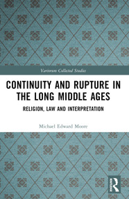 Continuity and Rupture in the Long Middle Ages (Religion, Law and Interpretation) by Michael Edward Moore, 9781032502427