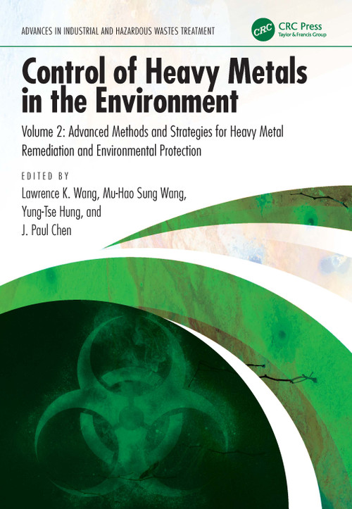 Control of Heavy Metals in the Environment (Advanced Methods and Strategies for Heavy Metal Remediation and Environmental Protection) by Lawrence K. Wang, Mu-Hao Sung Wang, Yung-Tse Hung, Jiaping Paul Chen, 9781032588520