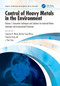 Control of Heavy Metals in the Environment, Volume 1 (Innovative Techniques and Solutions for Industrial Waste Treatment and Environmental Protection) by Lawrence K. Wang, Mu-Hao Sung Wang, Yung-Tse Hung, Jiaping Paul Chen, 9781032588506