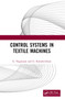 Control Systems in Textile Machines by G. Nagarajan, G. Ramakrishnan, 9781032840673