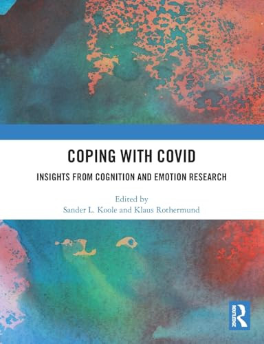 Coping with Covid (Insights from Cognition and Emotion Research) by Sander L. Koole, Klaus Rothermund, 9781032738956