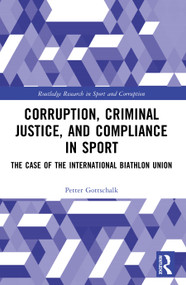 Corruption, Criminal Justice, and Compliance in Sport (The Case of the International Biathlon Union) by Petter Gottschalk, 9781032983844