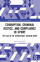 Corruption, Criminal Justice, and Compliance in Sport (The Case of the International Biathlon Union) by Petter Gottschalk, 9781032983844