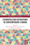 Cosmopolitan Aspirations in Contemporary Cinema by María del Mar Azcona, Julia Echeverría, Pablo Gómez-Muñoz, 9781032794990