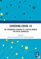 Covering Covid-19 (The Coronavirus Pandemic as a Critical Moment for Digital Journalism) by Thorsten Quandt, Karin Wahl-Jorgensen, 9781032465685