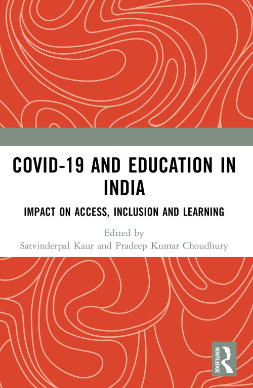 COVID-19 and Education in India (Impact on Access, Inclusion and Learning) by Satvinderpal Kaur, Pradeep Kumar Choudhury, 9781032609775