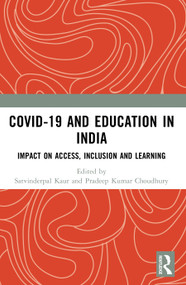 COVID-19 and Education in India (Impact on Access, Inclusion and Learning) by Satvinderpal Kaur, Pradeep Kumar Choudhury, 9781032609775
