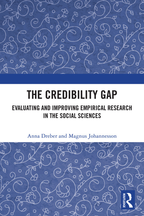 The Credibility Gap (Evaluating and Improving Empirical Research in the Social Sciences) by Anna Dreber, Magnus Johannesson, 9781032942940