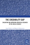 The Credibility Gap (Evaluating and Improving Empirical Research in the Social Sciences) by Anna Dreber, Magnus Johannesson, 9781032942940