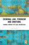 Criminal Law, Feminism and Emotions (Thinking through the Legal Unconscious) by Latika Vashist, 9781032481043