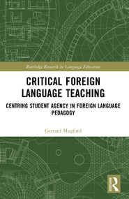 Critical Foreign Language Teaching (Centring Student Agency in Foreign Language Pedagogy) by Gerrard Mugford, 9781041012320