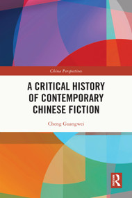 A Critical History of Contemporary Chinese Fiction by Cheng Guangwei, 9781032936789