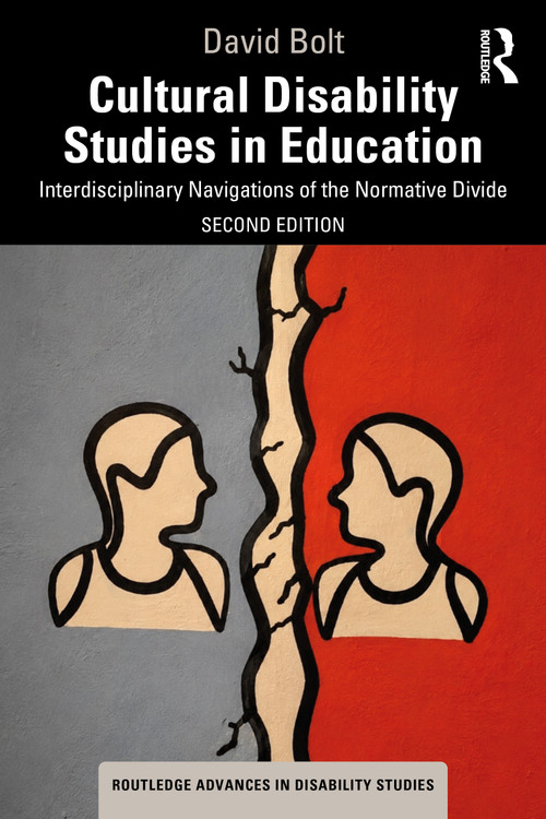 Cultural Disability Studies in Education (Interdisciplinary Navigations of the Normative Divide) by David Bolt, 9781041248903
