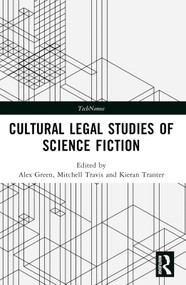 Cultural Legal Studies of Science Fiction by Alex Green, Mitchell Travis, Kieran Tranter, 9781032534817