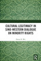 Cultural Legitimacy in Sino-Western Dialogue on Minority Rights by Hanna H. Wei, 9781041017776