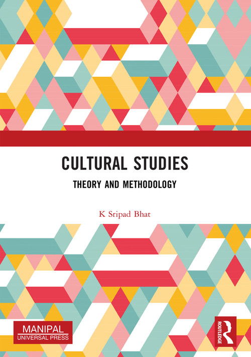 Cultural Studies (Theory and Methodology) by K Sripad Bhat, 9781032826066