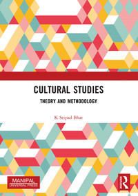 Cultural Studies (Theory and Methodology) by K Sripad Bhat, 9781032826066