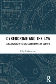 Cybercrime and the Law (An Analysis of Legal Governance in Europe) by Filip Radoniewicz, 9781032760421