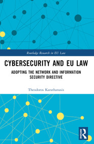 Cybersecurity and EU Law (Adopting the Network and Information Security Directive) by Theodoros Karathanasis, 9781032722757