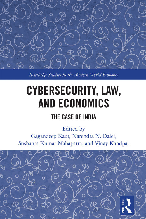 Cybersecurity, Law, and Economics (The Case of India) by Gagandeep Kaur, Narendra N. Dalei, Sushanta Kumar Mahapatra, Vinay Kandpal, 9781032852461