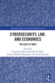 Cybersecurity, Law, and Economics (The Case of India) by Gagandeep Kaur, Narendra N. Dalei, Sushanta Kumar Mahapatra, Vinay Kandpal, 9781032852461