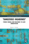 "Dangerous Vagabonds" (French Senegal and Resistance to Slave Emancipation) by Robin A. Hardy, 9781032427089