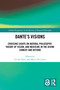 Dante's Visions (Crossing Sights on Natural Philosophy, Theory of Vision, and Medicine in the Divine Comedy and Beyond) by Cecilia Panti, Marco Piccolino, 9781032535579