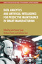 Data Analytics and Artificial Intelligence for Predictive Maintenance in Smart Manufacturing by Amit Kumar Tyagi, Shrikant Tiwari, Gulshan Soni, 9781032770161