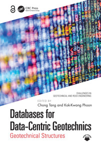Databases for Data-Centric Geotechnics (Geotechnical Structures) by Chong Tang, Kok-Kwang Phoon, 9781032579917
