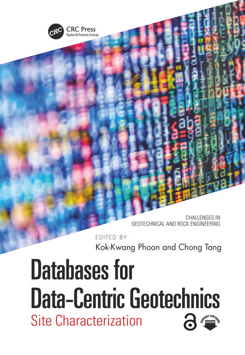Databases for Data-Centric Geotechnics (Site Characterization) by Kok-Kwang Phoon, Chong Tang, 9781032579887
