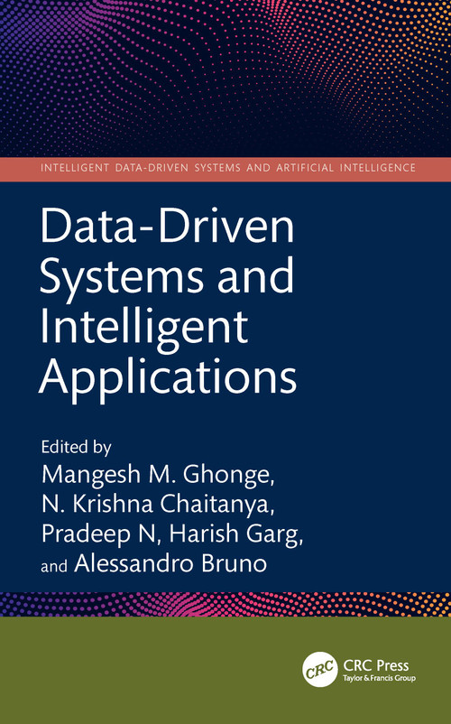 Data-Driven Systems and Intelligent Applications by Mangesh M. Ghonge, N. Krishna Chaitanya, Pradeep N, Harish Garg, Alessandro Bruno, 9781032483184