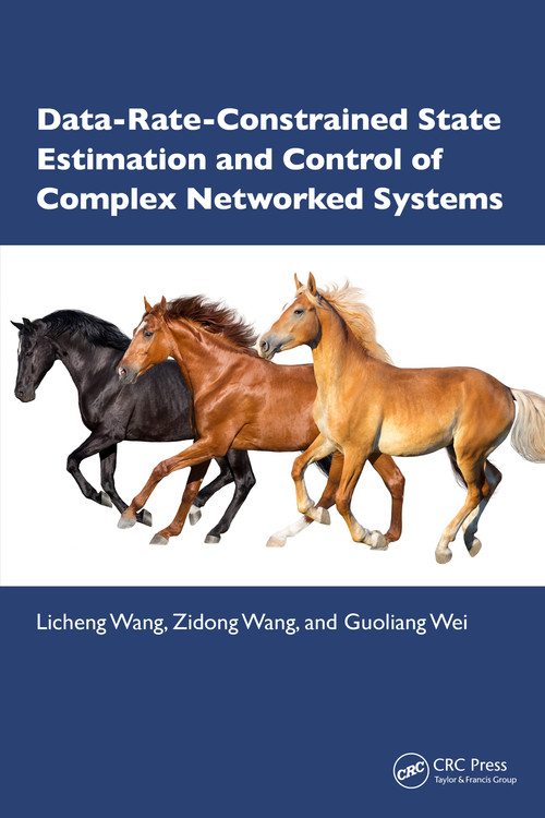 Data-Rate-Constrained State Estimation and Control of Complex Networked Systems by Licheng Wang, Zidong Wang, Guoliang Wei, 9781032878621