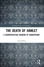 The Death of Hamlet (A Counterfactual Reading of Shakespeare) by Amir Khan, 9781032734637