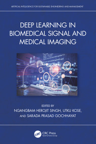 Deep Learning in Biomedical Signal and Medical Imaging by Ngangbam Herojit Singh, Utku Kose, Sarada Prasad Gochhayat, 9781032635132