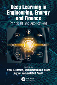 Deep Learning in Engineering, Energy and Finance (Principals and Applications) by Vivek S. Sharma, Shubham Mahajan, Anand Nayyar, Amit Kant Pandit, 9781032931999