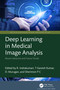 Deep Learning in Medical Image Analysis (Recent Advances and Future Trends) by R. Indrakumari, T. Ganesh Kumar, D. Murugan, Sherimon P.C., 9781032380360