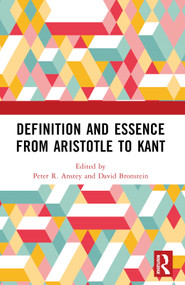 Definition and Essence from Aristotle to Kant by Peter R. Anstey, David Bronstein, 9781032787459