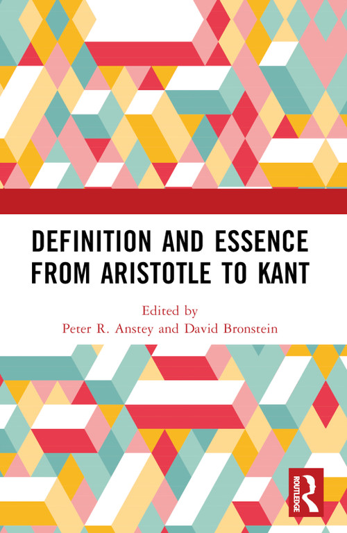 Definition and Essence from Aristotle to Kant by Peter R. Anstey, David Bronstein, 9781032787459