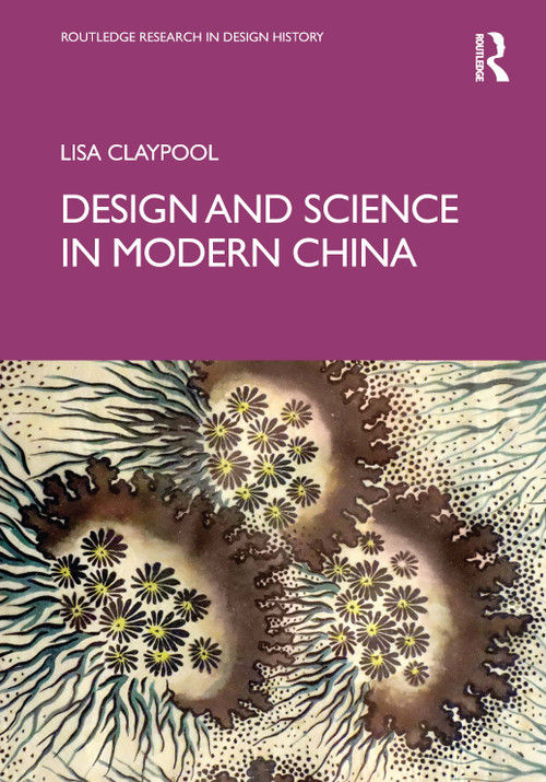 Design and Science in Modern China by Lisa Claypool, 9781032716596