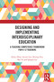 Designing and Implementing Interdisciplinary Education (A Teaching Competence Framework for K-12 Teachers) by Zehui Zhan, Siyuan Lyu, Shijing Niu, Kai Tu, Qingna Lai, 9781032970714