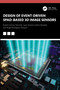 Design of Event-Driven SPAD-Based 3D Image Sensors by Rubén Gómez-Merchán, Juan Antonio Leñero-Bardallo, Ángel Rodríguez-Vázquez, 9781032547817