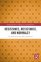 Desistance, Resistance, and Normalcy by Tea Fredriksson, Robin Gålnander, 9781032866765