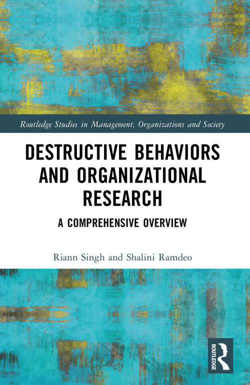Destructive Behaviors and Organizational Research (A Comprehensive Overview) by Riann Singh, Shalini Ramdeo, 9781032785035