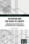 Detention and the Right to Liberty (Addressing Gaps in Protection at the European Court of Human Rights) by Sabina Garahan, 9781032883892