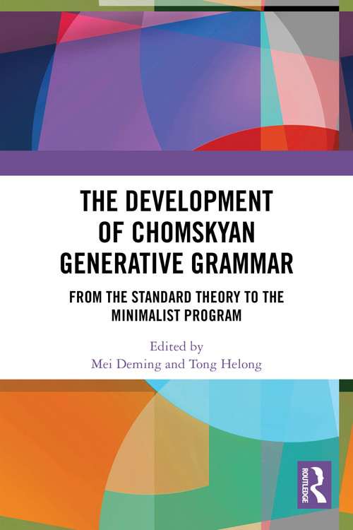 The Development of Chomskyan Generative Grammar (From the Standard Theory to the Minimalist Program) by Mei Deming, Tong Helong, 9781032798479