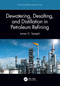Dewatering, Desalting, and Distillation in Petroleum Refining by James G. Speight, 9781032027388