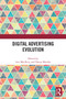 Digital Advertising Evolution by Iain MacRury, Danae Manika, 9780367767761